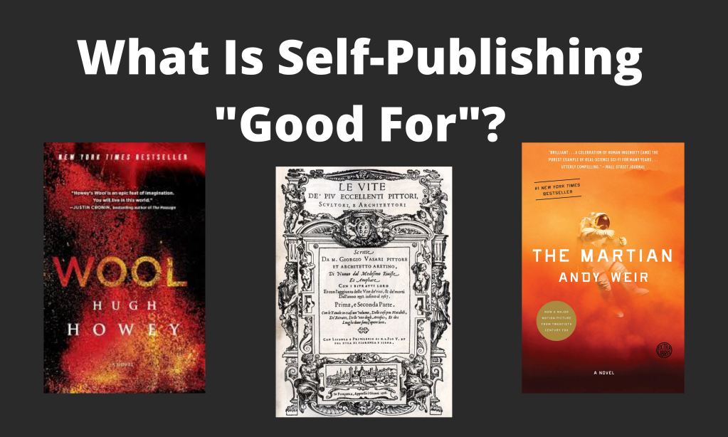 An image with three book covers: Hugh Howey's Wool, Vasari's Lives of the Artists, and Andy Weir's The Martian -- two self-published books that became big hits, and the biography that created this cultist approach to literary success in the first place.